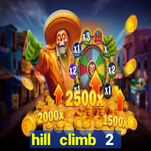 hill climb 2 dinheiro infinito